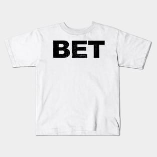 BET - B - Word typography quote meme funny gift merch grungy black white tshirt Kids T-Shirt